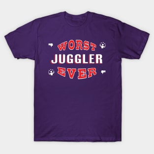 Worst Juggler Ever - Funny gift for Juggling Lovers T-Shirt